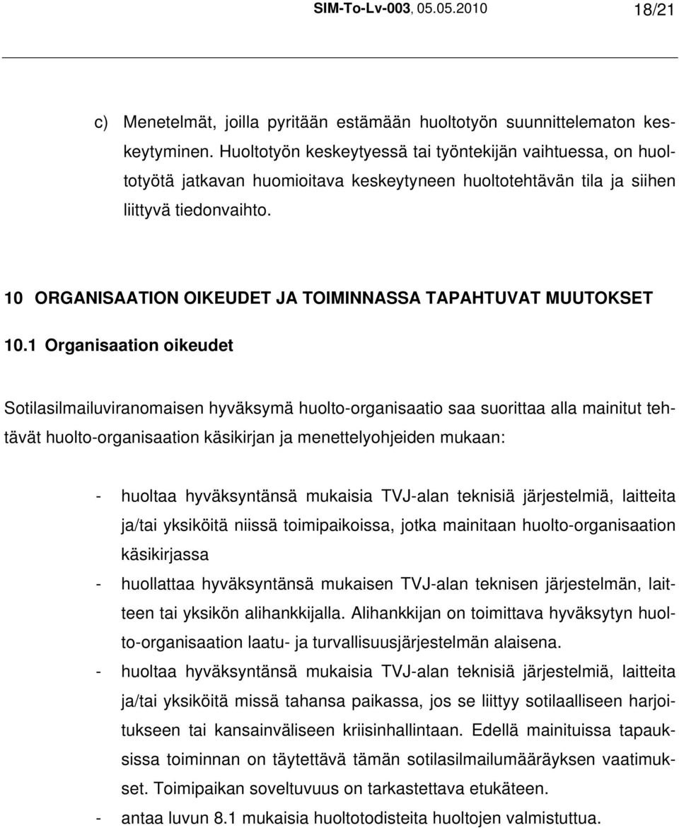 10 ORGANISAATION OIKEUDET JA TOIMINNASSA TAPAHTUVAT MUUTOKSET 10.