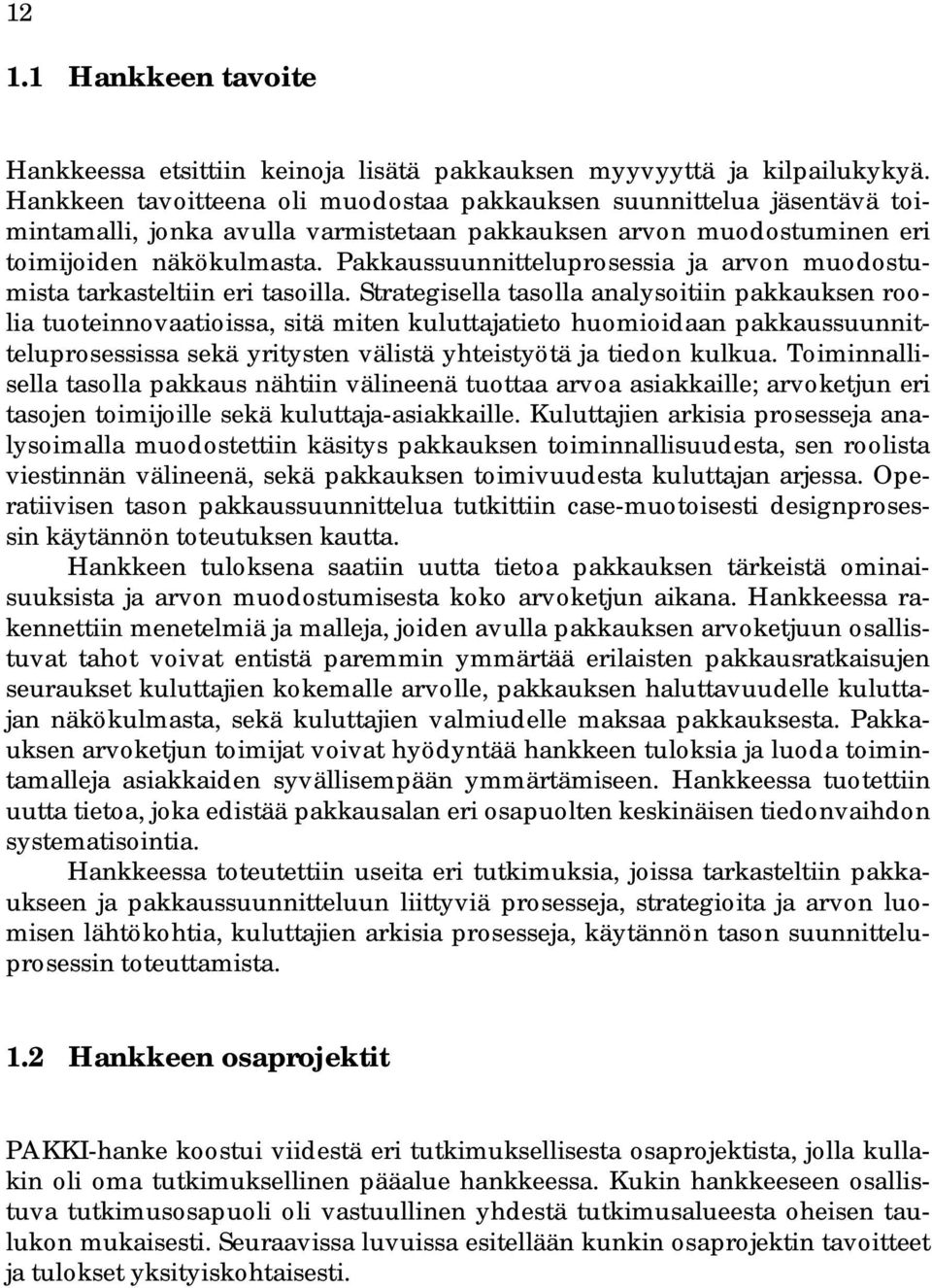 Pakkaussuunnitteluprosessia ja arvon muodostumista tarkasteltiin eri tasoilla.