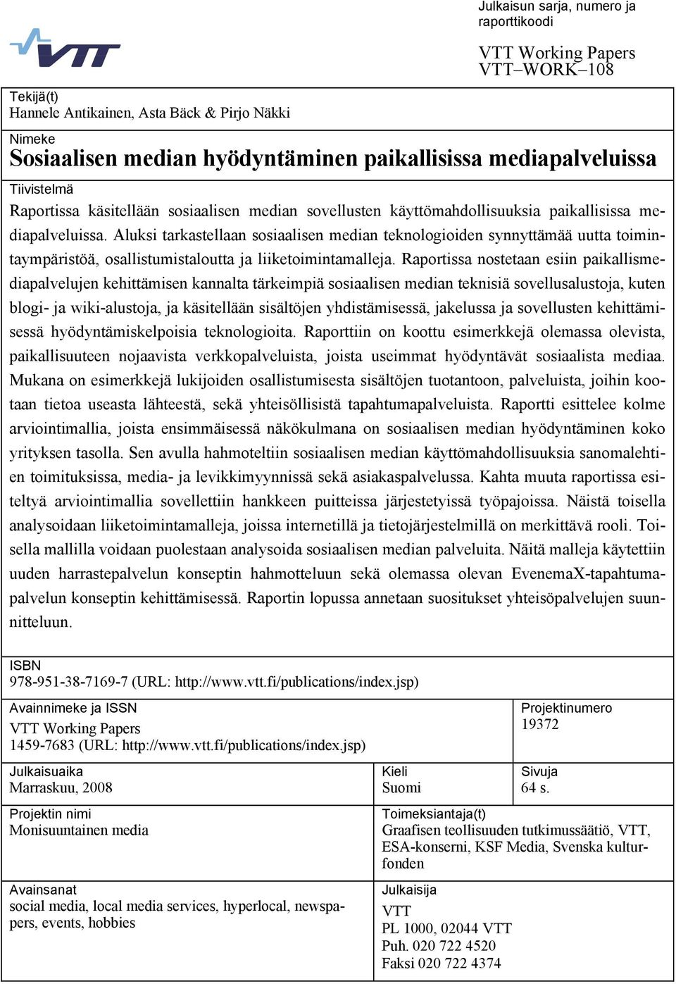 Aluksi tarkastellaan sosiaalisen median teknologioiden synnyttämää uutta toimintaympäristöä, osallistumistaloutta ja liiketoimintamalleja.