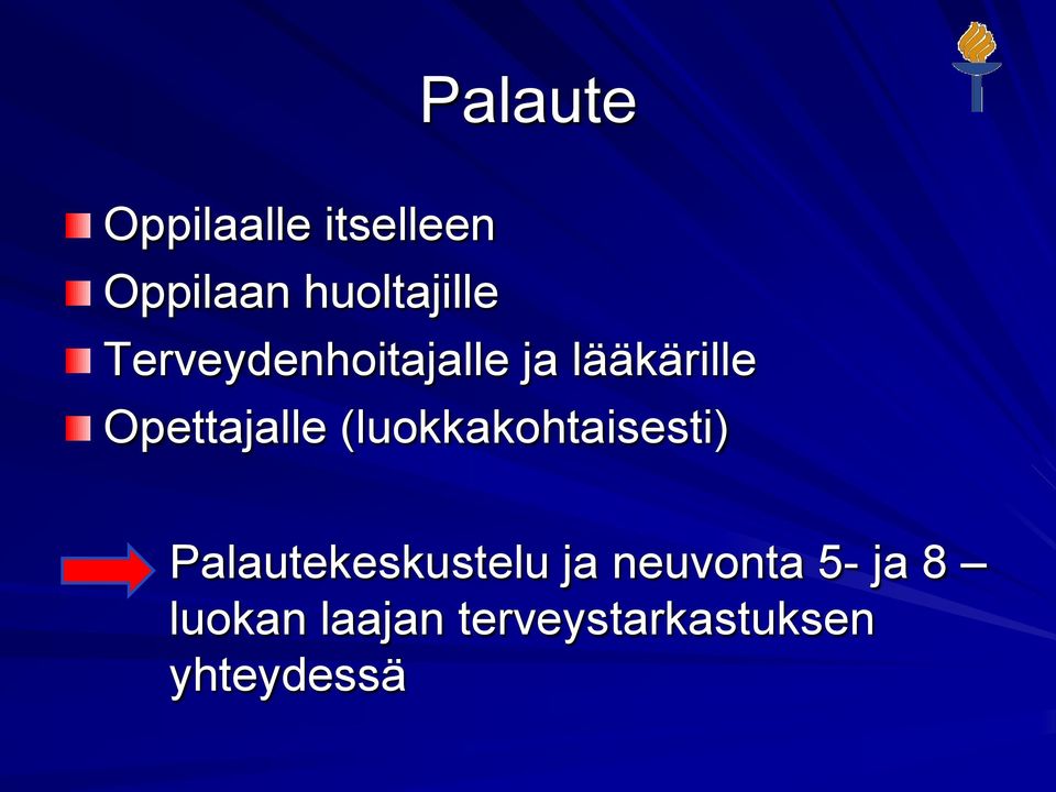 (luokkakohtaisesti) Palautekeskustelu ja neuvonta