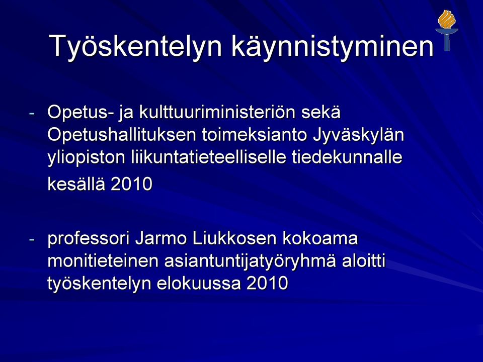 liikuntatieteelliselle tiedekunnalle kesällä 2010 - professori Jarmo