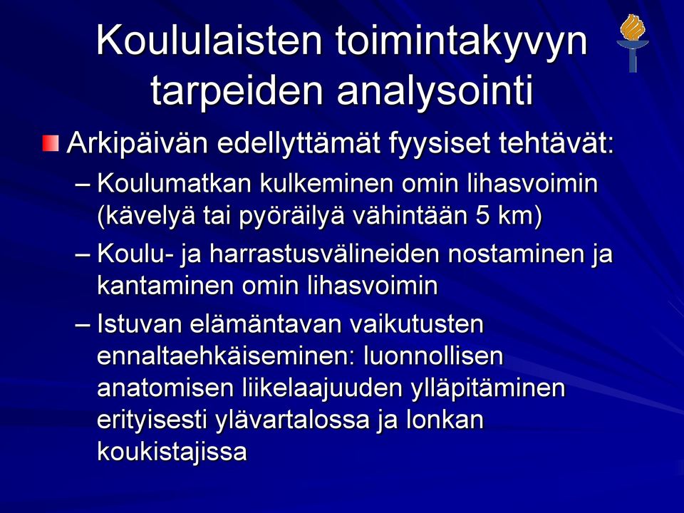 harrastusvälineiden nostaminen ja kantaminen omin lihasvoimin Istuvan elämäntavan vaikutusten