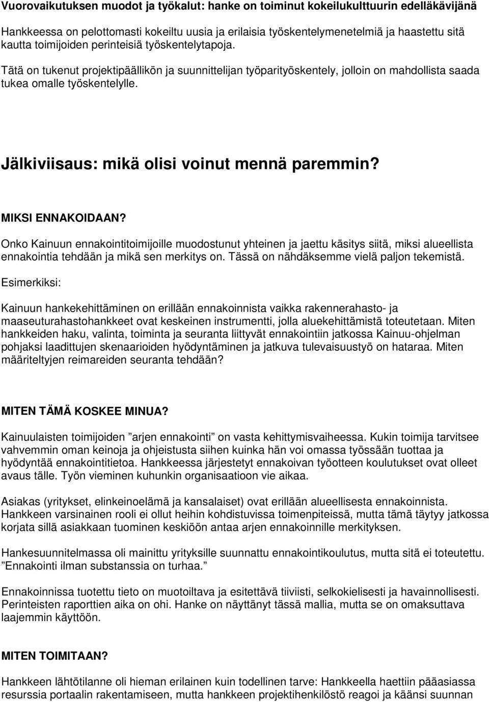 Jälkiviisaus: mikä olisi voinut mennä paremmin? MIKSI ENNAKOIDAAN?