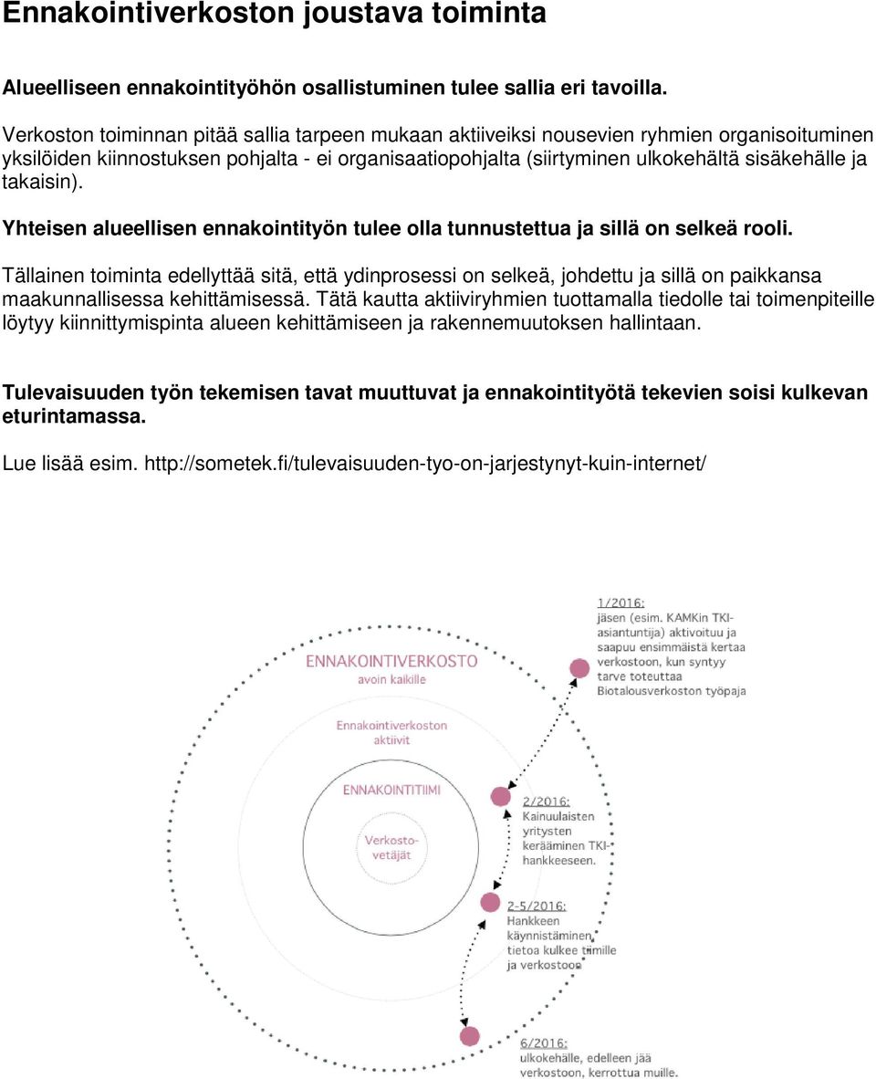 takaisin). Yhteisen alueellisen ennakointityön tulee olla tunnustettua ja sillä on selkeä rooli.