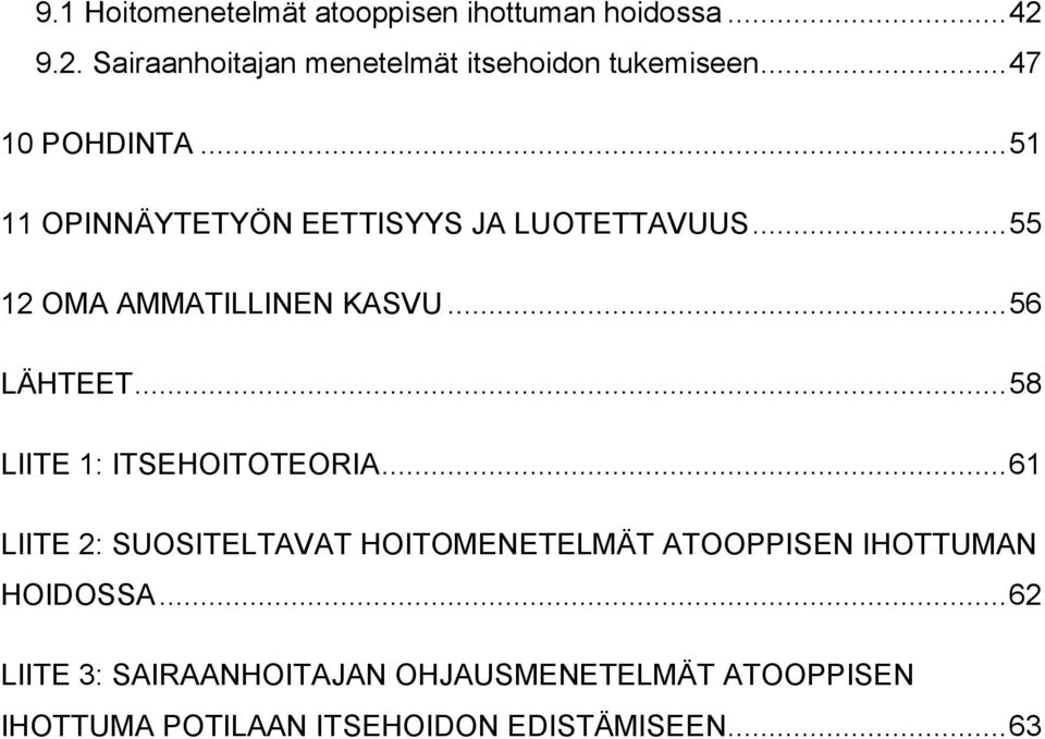 .. 56 LÄHTEET... 58 LIITE 1: ITSEHOITOTEORIA.