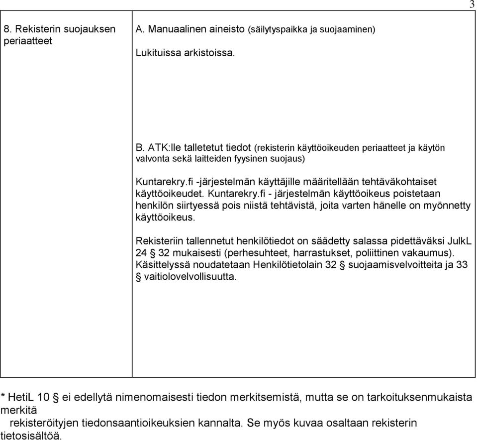 fi -järjestelmän käyttäjille määritellään tehtäväkohtaiset käyttöoikeudet. Kuntarekry.