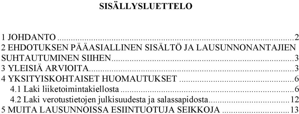 ..3 3 YLEISIÄ ARVIOITA...3 4 YKSITYISKOHTAISET HUOMAUTUKSET...6 4.