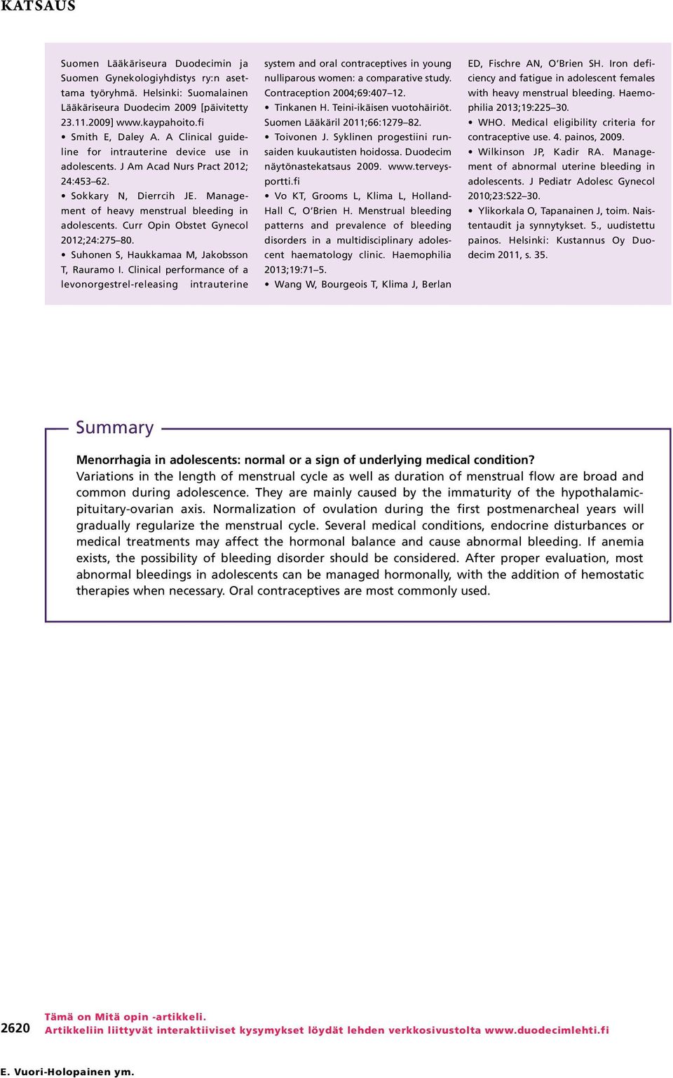 Curr Opin Obstet Gynecol 2012;24:275 80. Suhonen S, Haukkamaa M, Jakobsson T, Rauramo I.