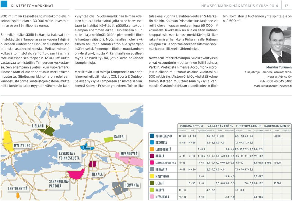 Pellava-nimellä kulkeva toimistotalo remontoidaan täysin ja toteutuessaan sen tarjoaa n. 12 000 m 2 uutta vastaavaa toimistotilaa Tampereen keskustassa.