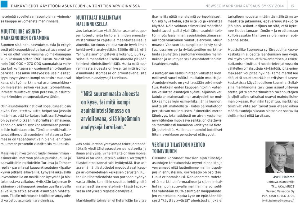Vuosittain noin 260 000 270 000 suomalaista vaihtaa kotikuntaansa useimmiten työpaikan perässä.