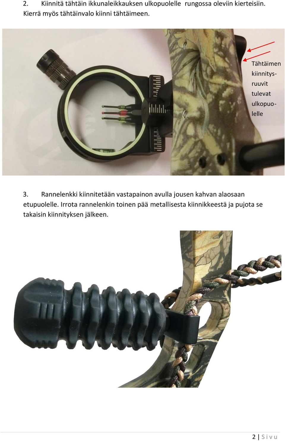 Tähtäimen kiinnitys - ruuvit tulevat ulkopuo - lelle 3.