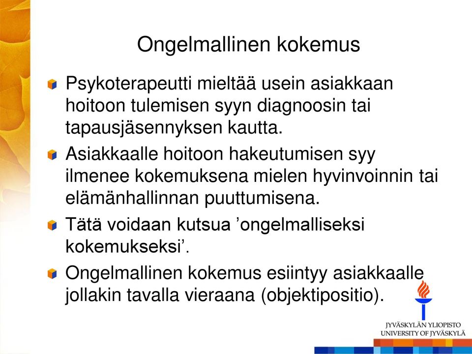 Asiakkaalle hoitoon hakeutumisen syy ilmenee kokemuksena mielen hyvinvoinnin tai