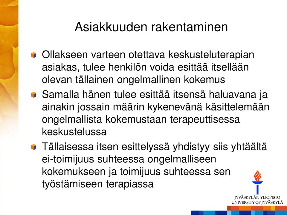 määrin kykenevänä käsittelemään ongelmallista kokemustaan terapeuttisessa keskustelussa Tällaisessa itsen