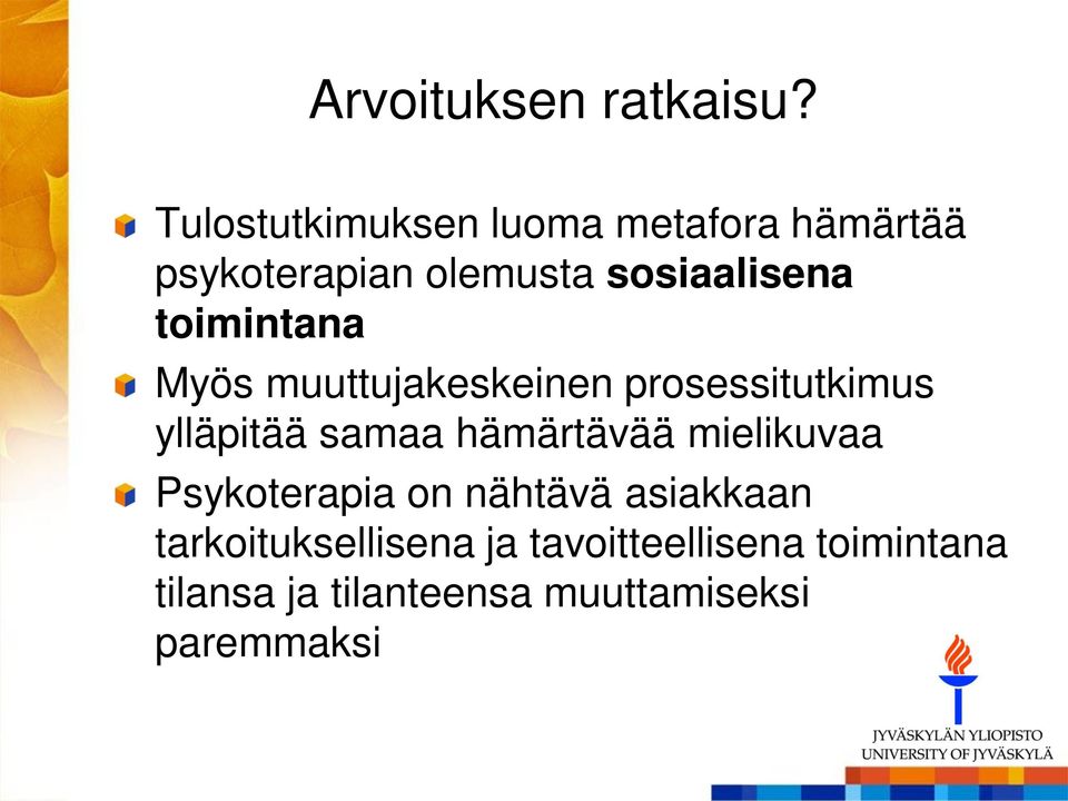 toimintana Myös muuttujakeskeinen prosessitutkimus ylläpitää samaa hämärtävää