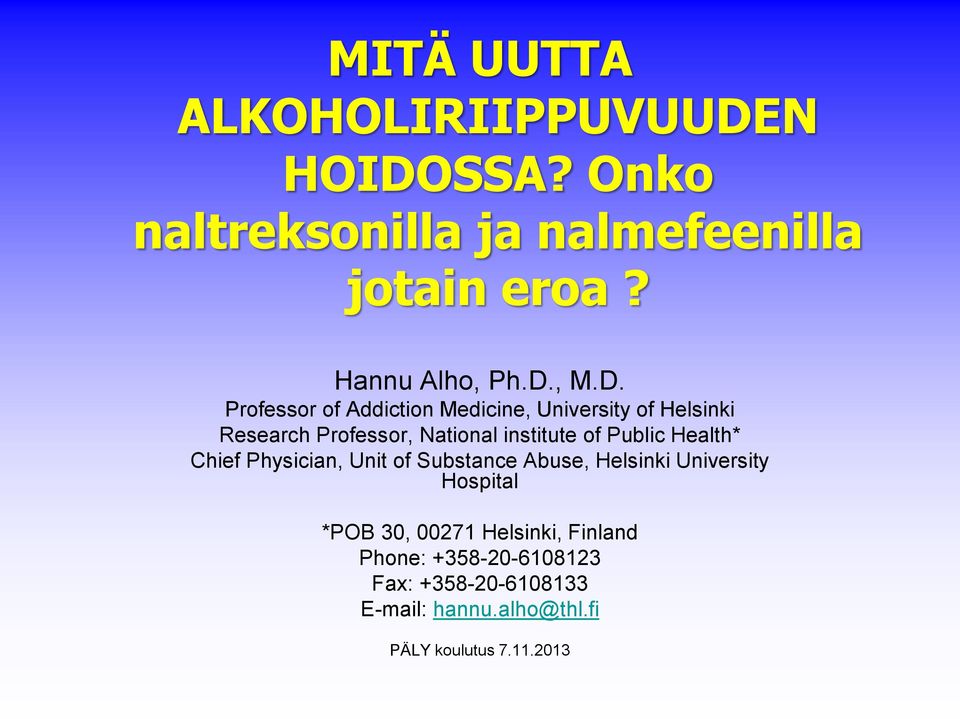 Public Health* Chief Physician, Unit of Substance Abuse, Helsinki University Hospital *POB 30, 00271