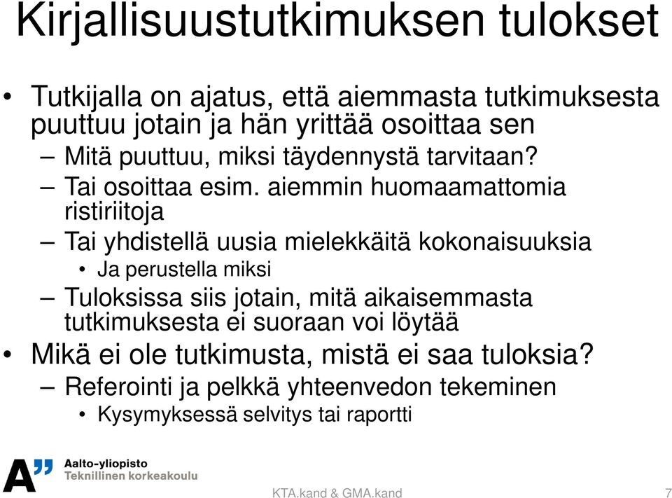 aiemmin huomaamattomia ristiriitoja Tai yhdistellä uusia mielekkäitä kokonaisuuksia Ja perustella miksi Tuloksissa siis jotain,