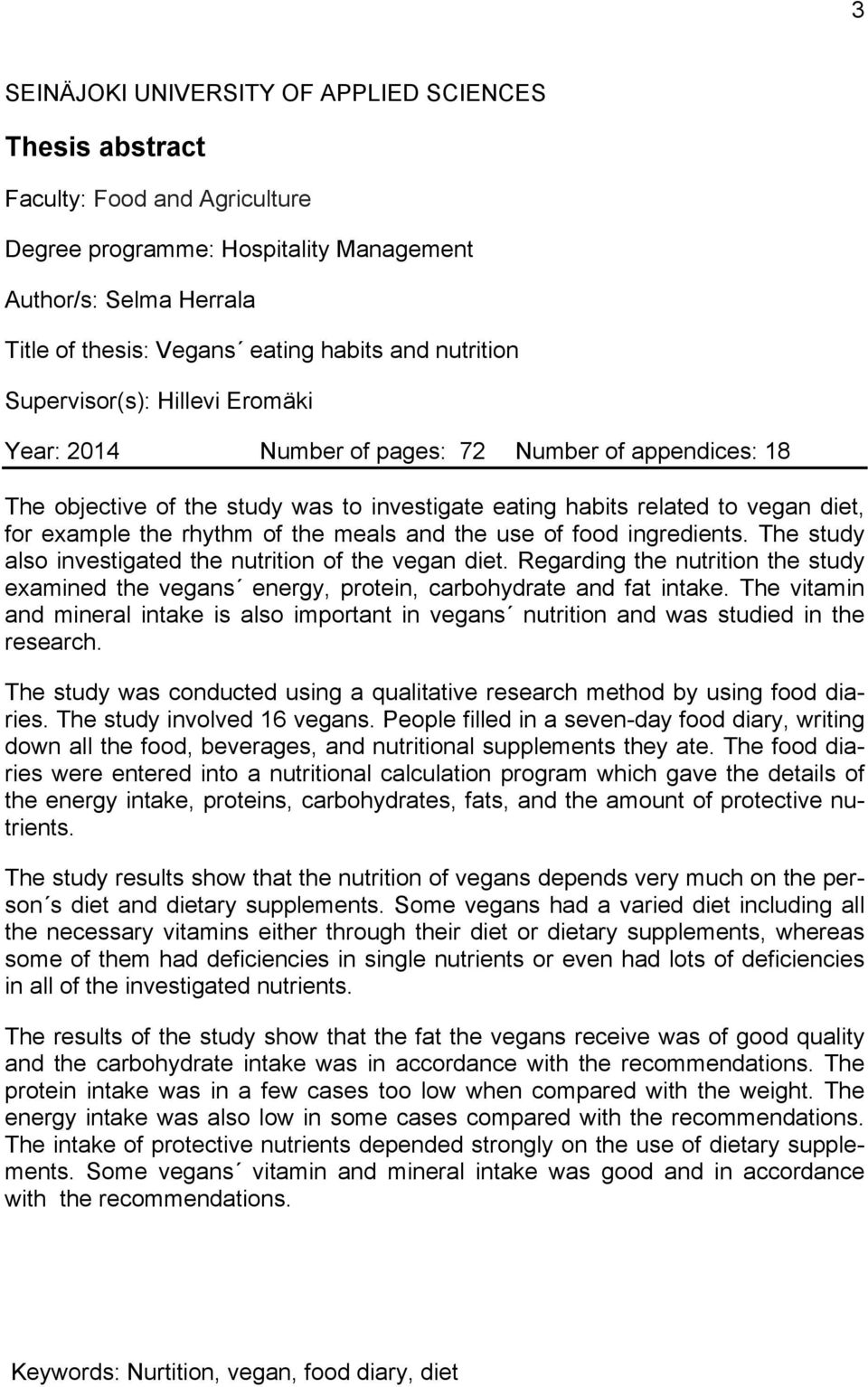 rhythm of the meals and the use of food ingredients. The study also investigated the nutrition of the vegan diet.