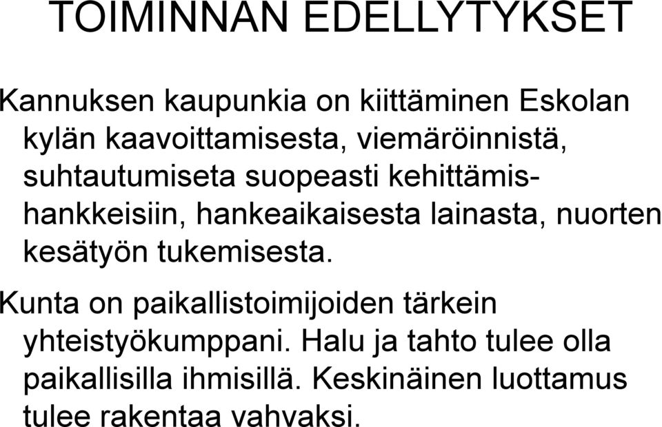 nuorten kesätyön tukemisesta. Kunta on paikallistoimijoiden tärkein yhteistyökumppani.