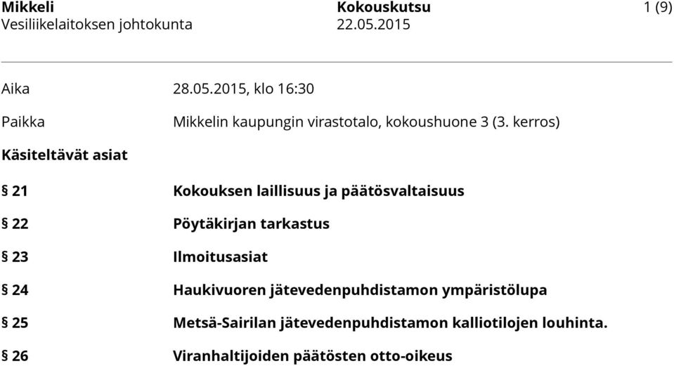kerros) Käsiteltävät asiat 21 Kokouksen laillisuus ja päätösvaltaisuus 22 Pöytäkirjan tarkastus 23