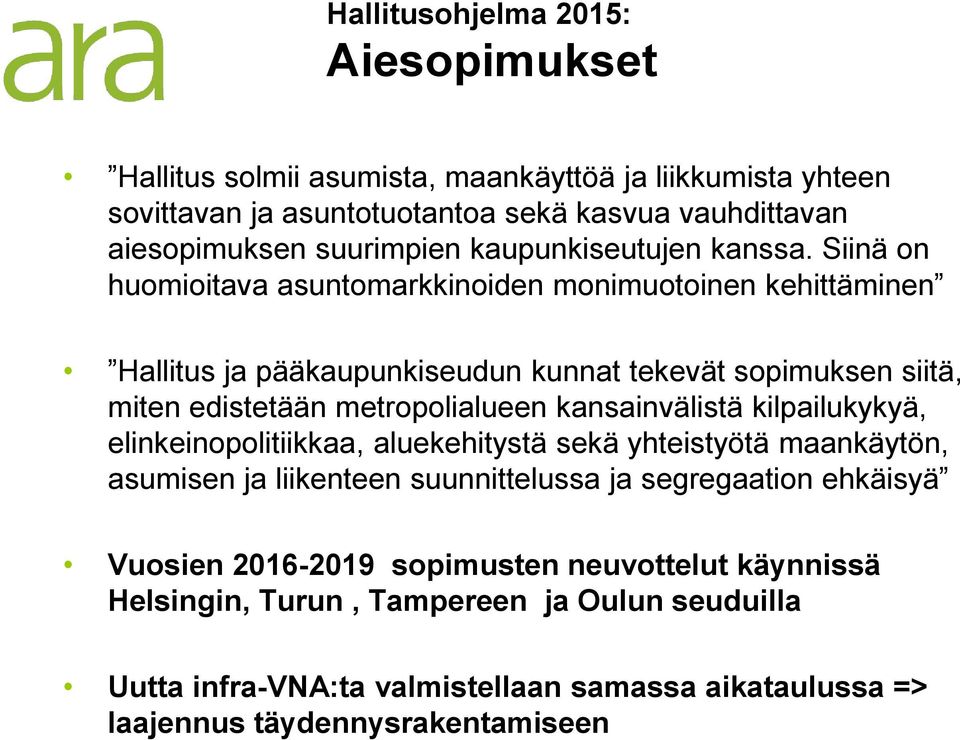 Siinä on huomioitava asuntomarkkinoiden monimuotoinen kehittäminen Hallitus ja pääkaupunkiseudun kunnat tekevät sopimuksen siitä, miten edistetään metropolialueen kansainvälistä