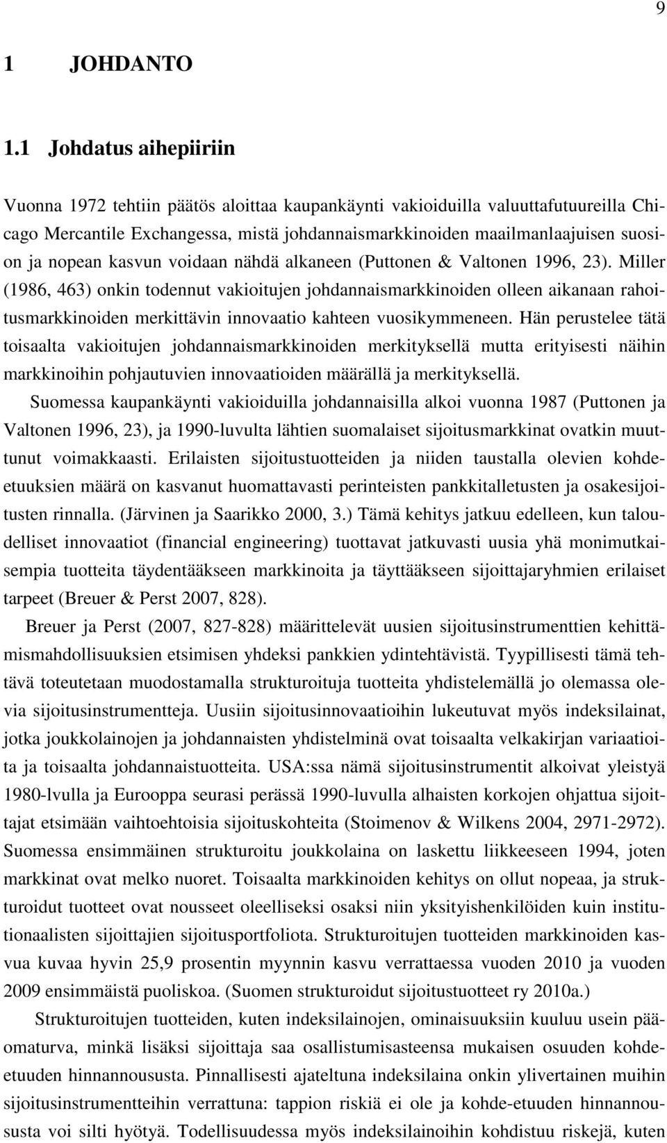 nopean kasvun voidaan nähdä alkaneen (Puttonen & Valtonen 1996, 23).