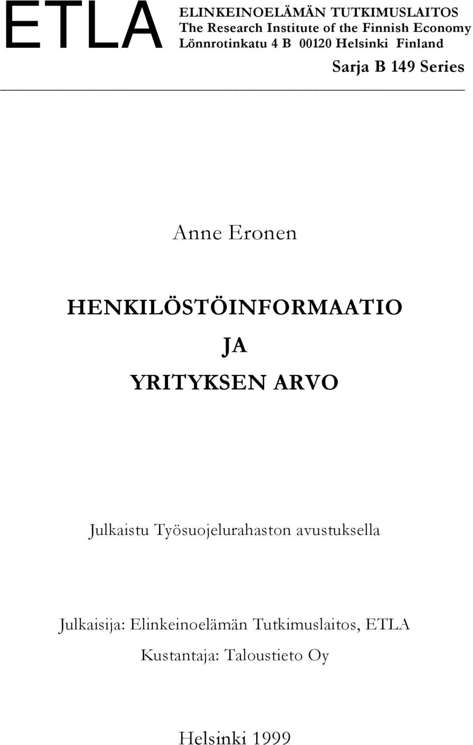Series Anne Eronen HENKILÖSTÖINFORMAATIO JA YRITYKSEN ARVO Julkaistu Työsuojelurahaston
