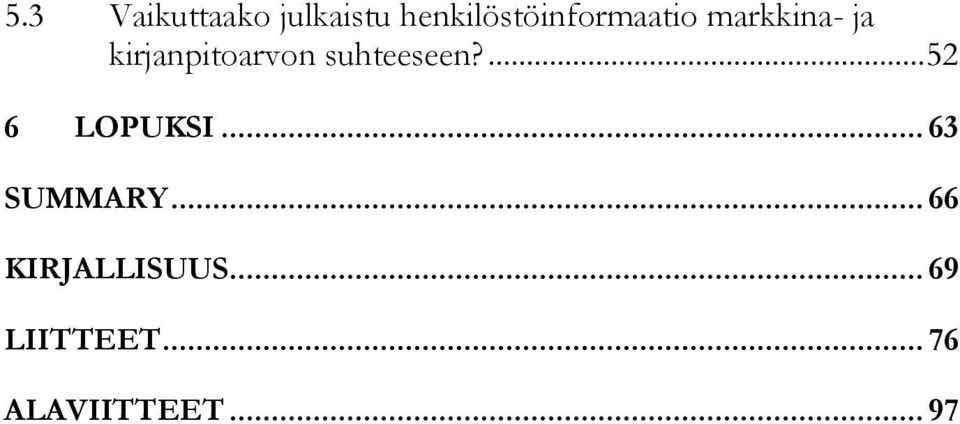 kirjanpitoarvon suhteeseen?... 52 6 LOPUKSI.