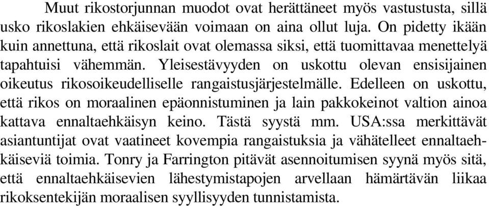 Yleisestävyyden on uskottu olevan ensisijainen oikeutus rikosoikeudelliselle rangaistusjärjestelmälle.