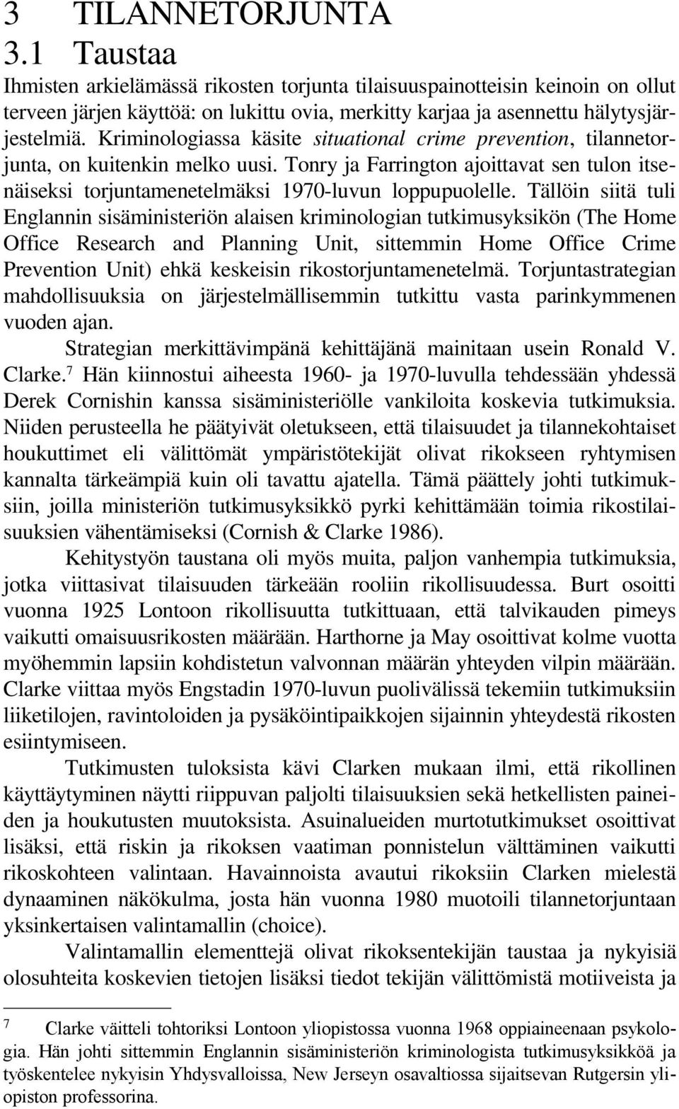 Tällöin siitä tuli Englannin sisäministeriön alaisen kriminologian tutkimusyksikön (The Home Office Research and Planning Unit, sittemmin Home Office Crime Prevention Unit) ehkä keskeisin