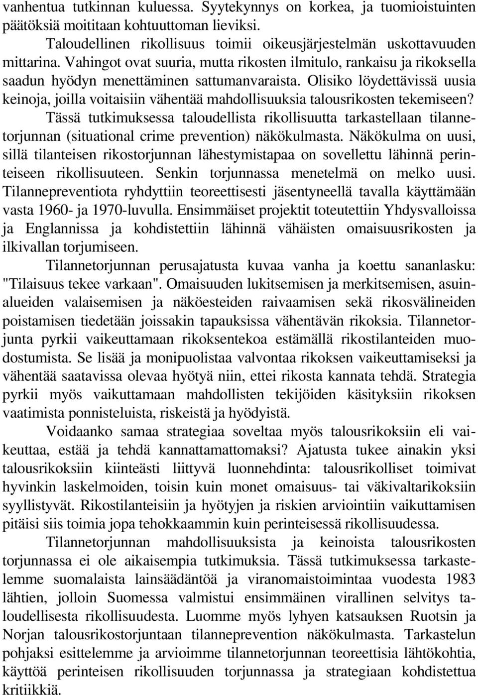 Olisiko löydettävissä uusia keinoja, joilla voitaisiin vähentää mahdollisuuksia talousrikosten tekemiseen?