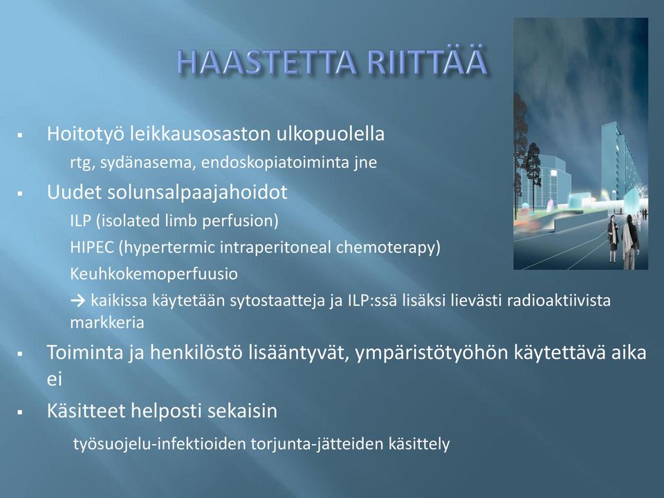 käytetään sytostaatteja ja ILP:ssä lisäksi lievästi radioaktiivista markkeria Toiminta ja henkilöstö