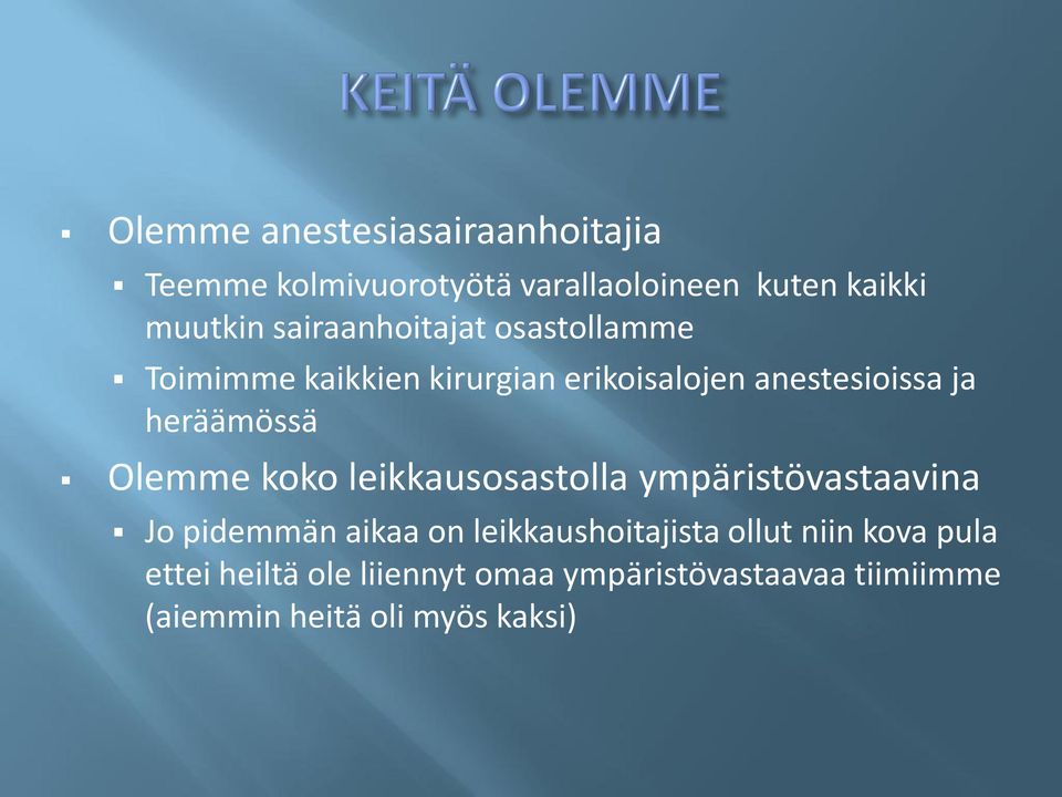 heräämössä Olemme koko leikkausosastolla ympäristövastaavina Jo pidemmän aikaa on