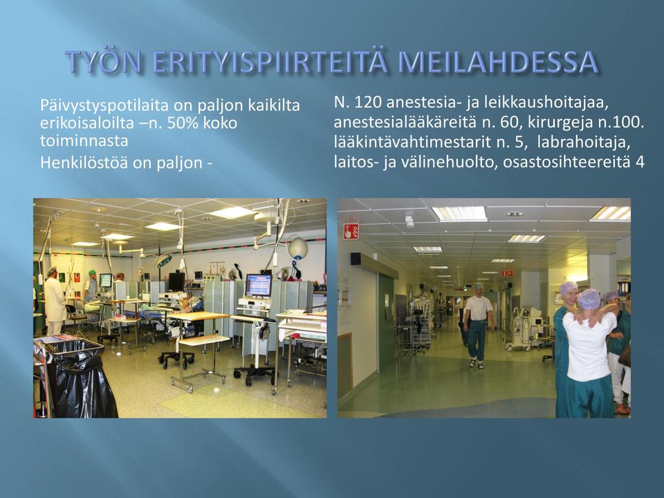 120 anestesia- ja leikkaushoitajaa, anestesialääkäreitä n.