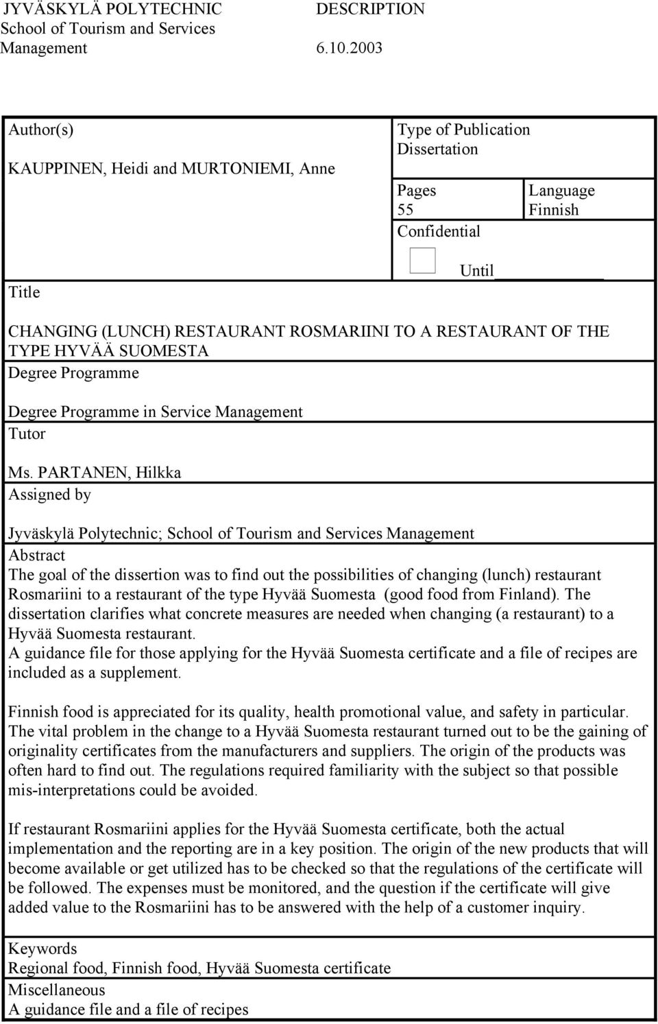 TYPE HYVÄÄ SUOMESTA Degree Programme Degree Programme in Service Management Tutor Ms.