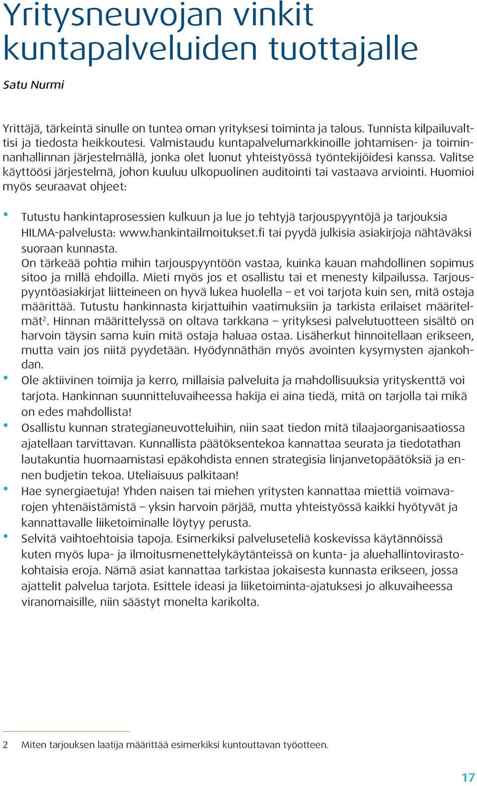 Valitse käyttöösi järjestelmä, johon kuuluu ulkopuolinen auditointi tai vastaava arviointi.