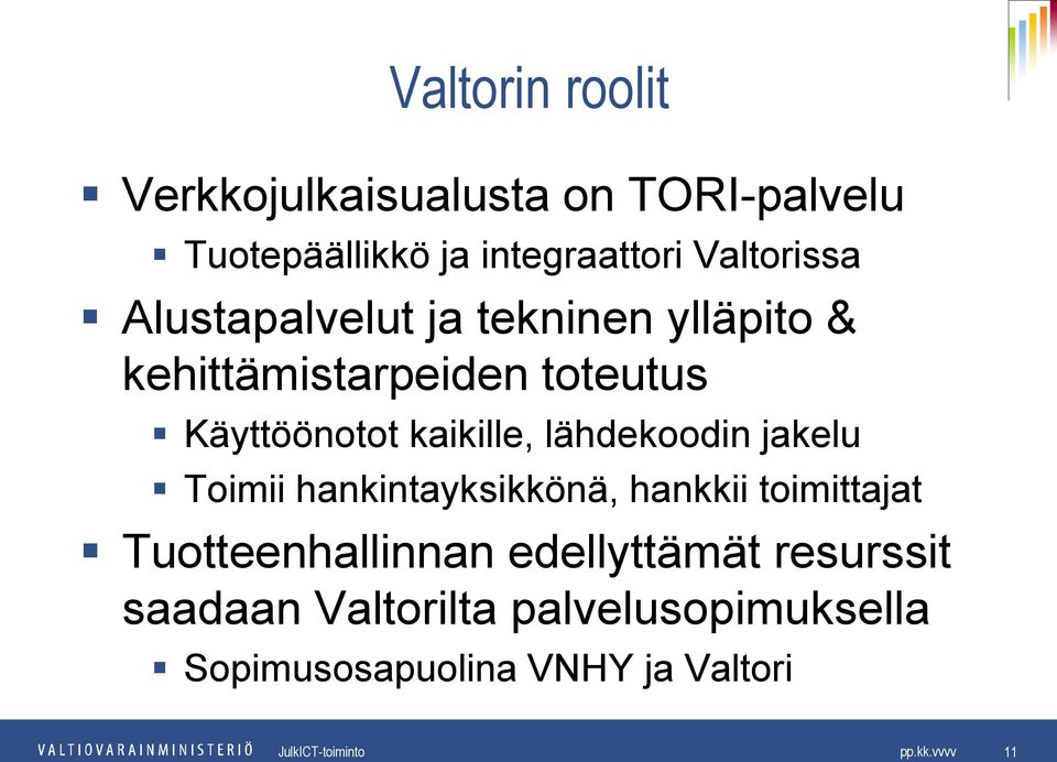 kaikille, lähdekoodin jakelu Toimii hankintayksikkönä, hankkii toimittajat