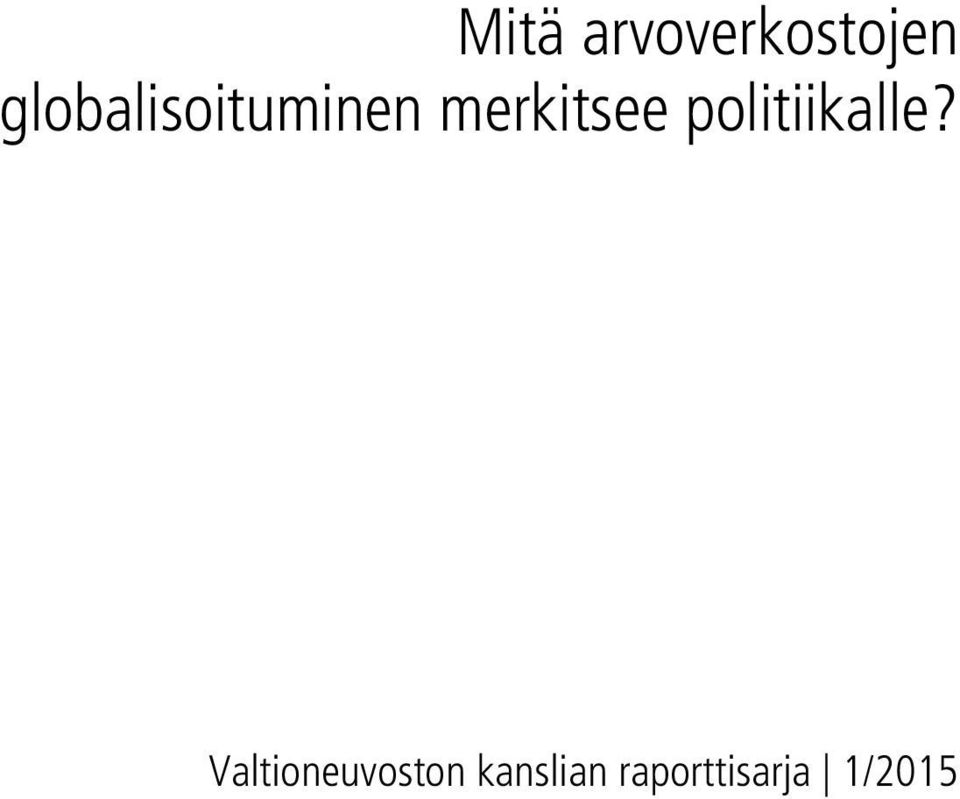 merkitsee politiikalle?