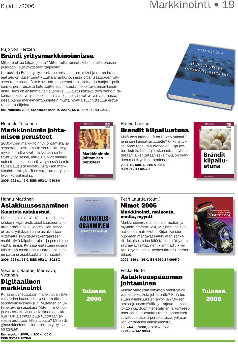 B-to-b-sektorin problematiikka, keinot ja budjetit poikkeavat perinteisestä kuluttajille suunnatusta merkkitavaramarkkinoinnista.