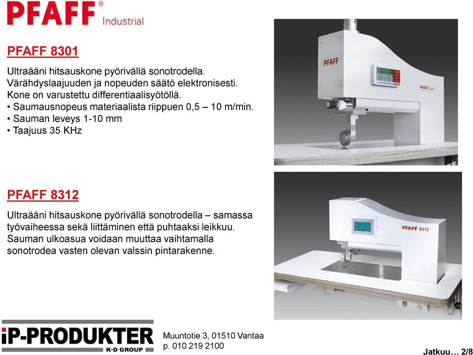 Sauman leveys 1-10 mm Taajuus 35 KHz PFAFF 8312 Ultraääni hitsauskone pyörivällä sonotrodella samassa työvaiheessa