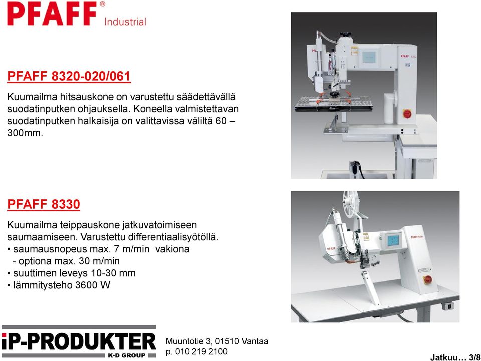 PFAFF 8330 Kuumailma teippauskone jatkuvatoimiseen saumaamiseen. Varustettu differentiaalisyötöllä.