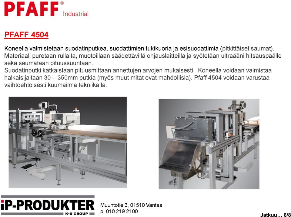 pituussuuntaan. Suodatinputki katkaistaan pituusmittaan annettujen arvojen mukaisesti.