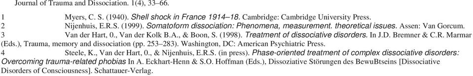 Bremner & C.R. Marmar (Eds.), Trauma, memory and dissociation (pp. 253 283). Washington, DC: American Psychiatric Press. 4 Steele, K., Van der Hart, 0., & Nijenhuis, E.R.S. (in press).