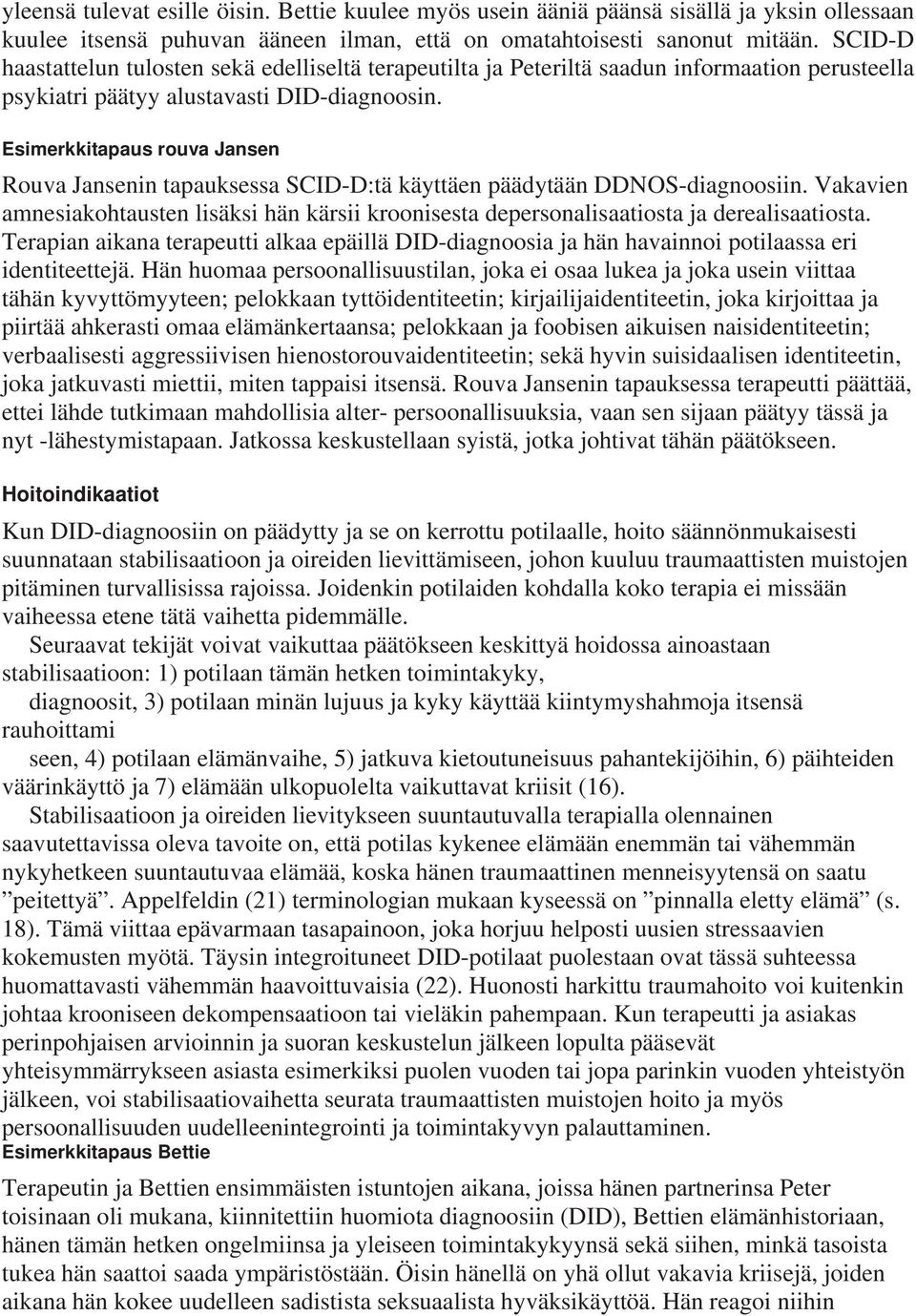 Esimerkkitapaus rouva Jansen Rouva Jansenin tapauksessa SCID-D:tä käyttäen päädytään DDNOS-diagnoosiin.