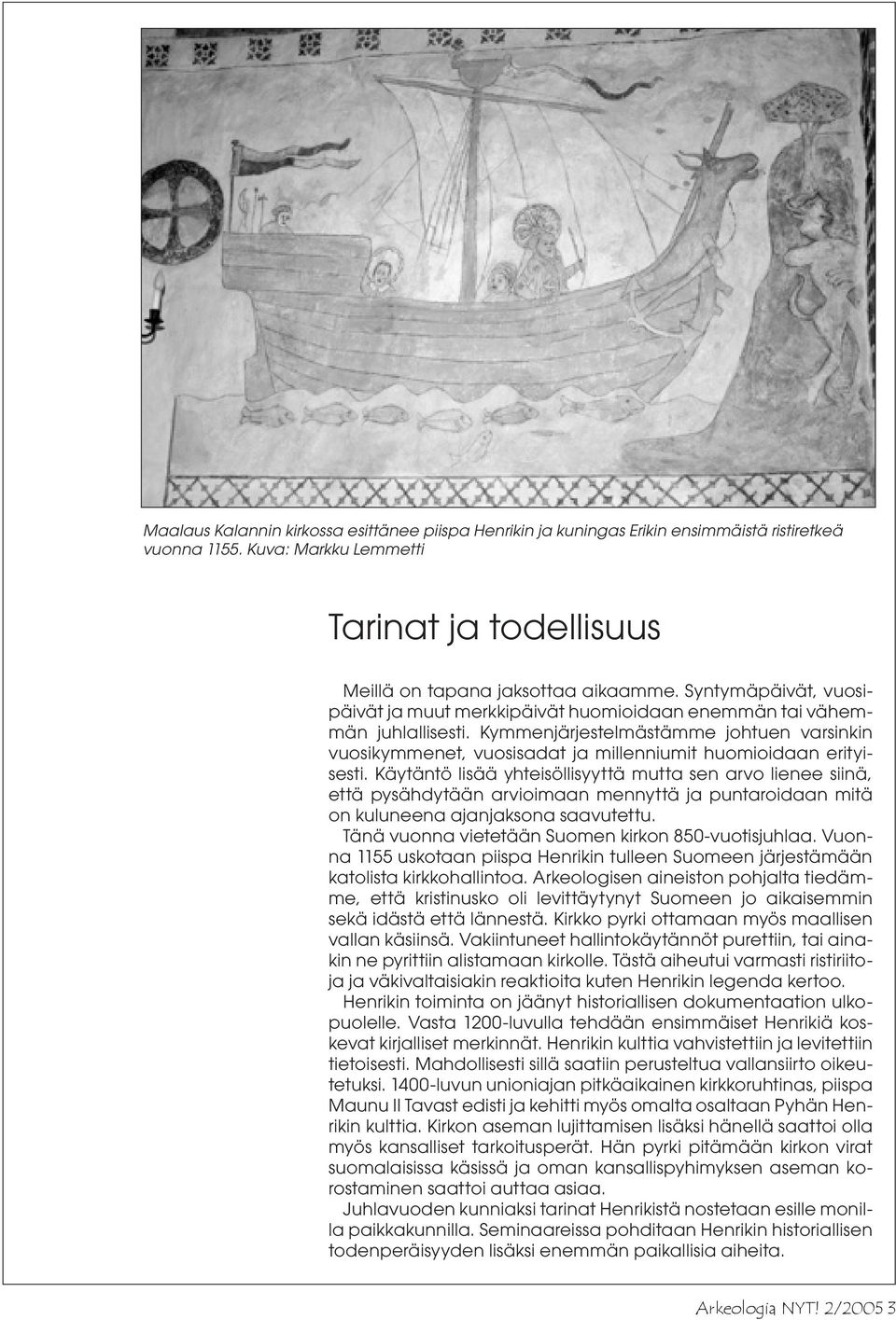 Kymmenjärjestelmästämme johtuen varsinkin vuosikymmenet, vuosisadat ja millenniumit huomioidaan erityisesti.