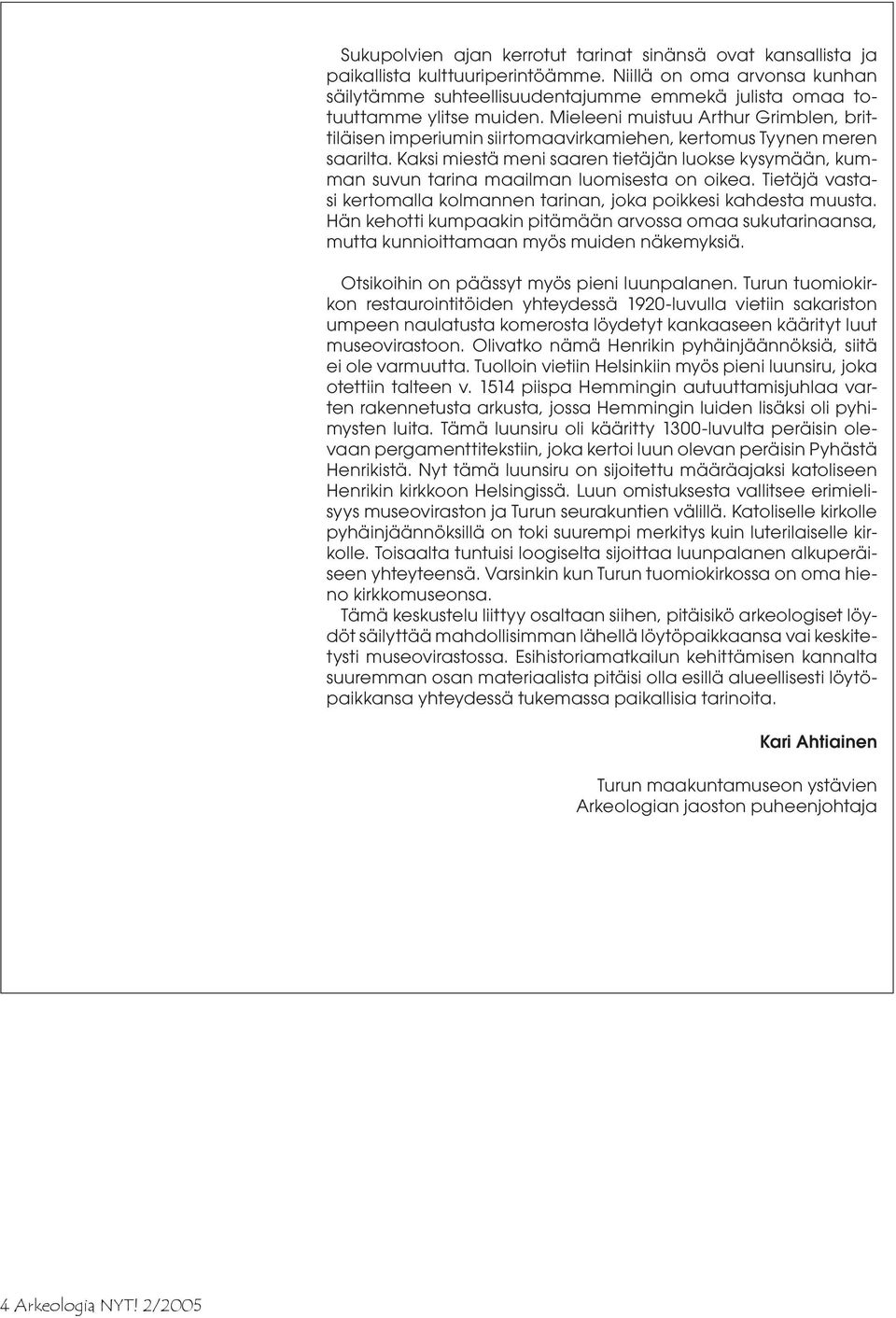 Mieleeni muistuu Arthur Grimblen, brittiläisen imperiumin siirtomaavirkamiehen, kertomus Tyynen meren saarilta.