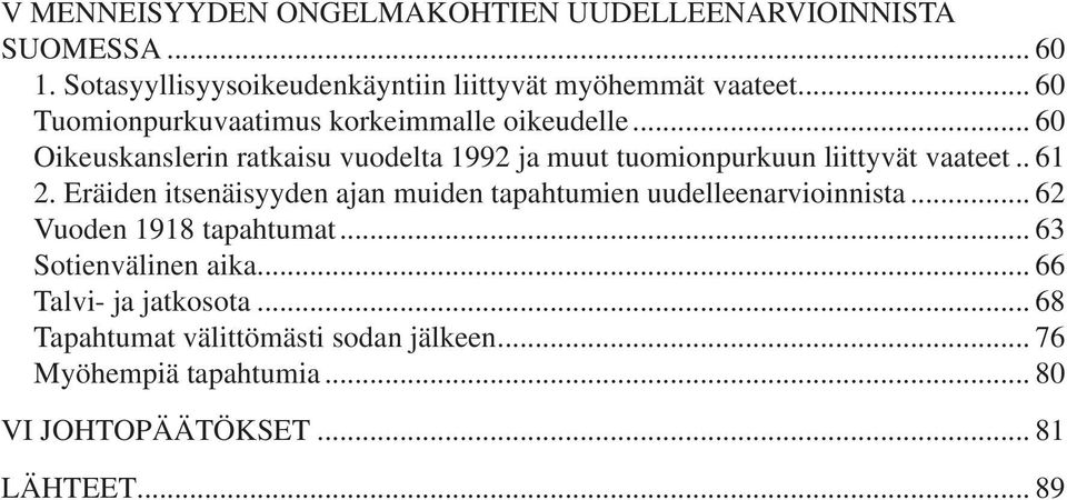 .. 60 Oikeuskanslerin ratkaisu vuodelta 1992 ja muut tuomionpurkuun liittyvät vaateet.. 61 2.