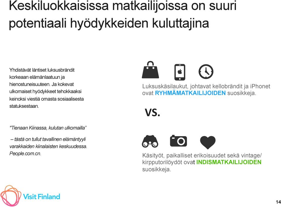 Luksuskäsilaukut, johtavat kellobrändit ja iphonet ovat RYHMÄMATKAILIJOIDEN suosikkeja. VS.