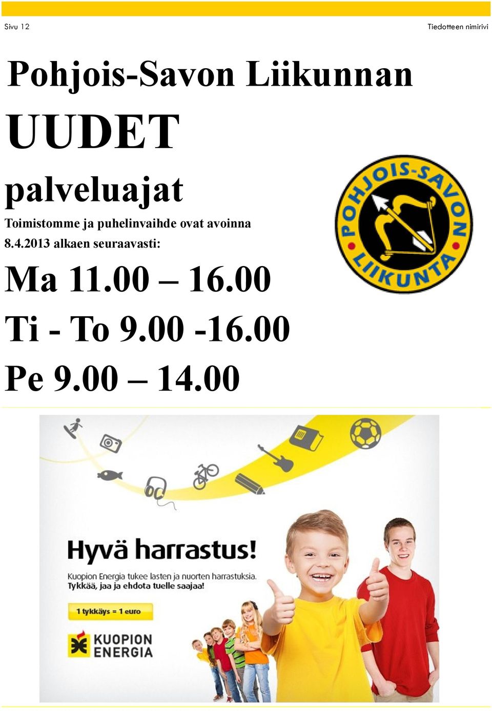 puhelinvaihde ovat avoinna 8.4.