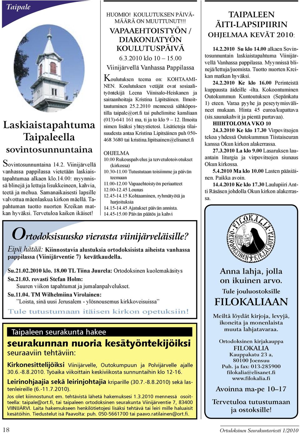 !! VAPAAEHTOISTYÖN / DIAKONIATYÖN KOULUTUSPÄIVÄ 6.3.2010 klo 10 15.00 Viinijärvellä Vanhassa Pappilassa Koulutuksen teema on: KOHTAAMI- NEN.