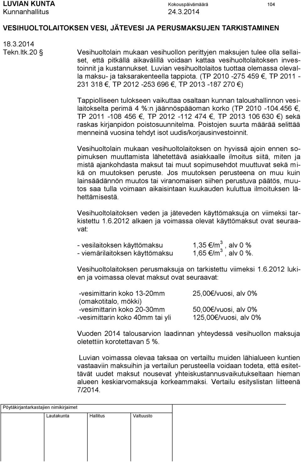 Luvian vesihuoltolaitos tuottaa olemassa olevalla maksu- ja taksarakenteella tappiota.